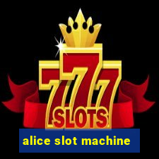 alice slot machine