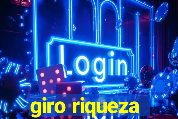 giro riqueza