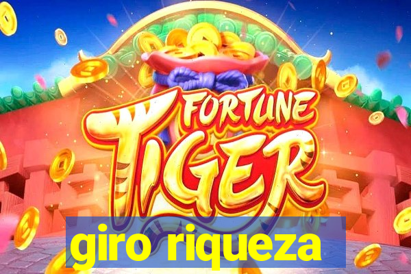 giro riqueza