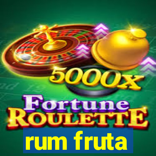 rum fruta