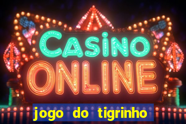 jogo do tigrinho com 5 reais