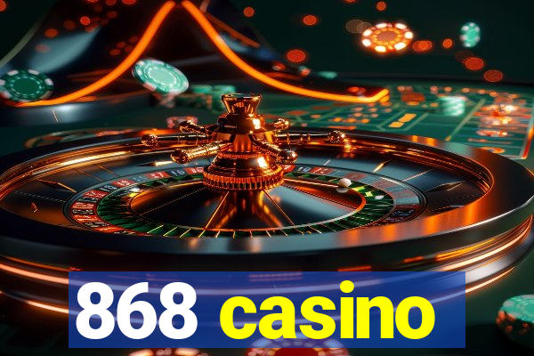 868 casino