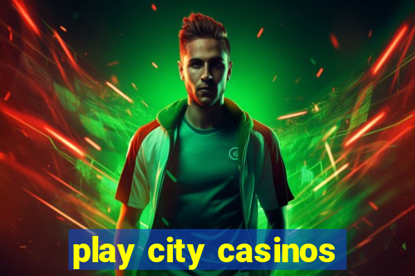 play city casinos