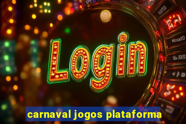 carnaval jogos plataforma