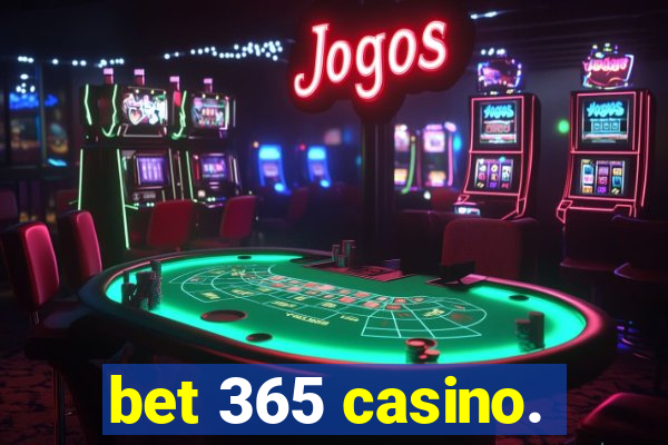 bet 365 casino.