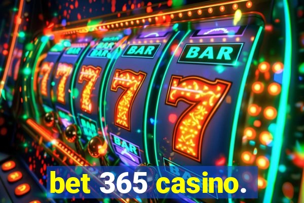 bet 365 casino.