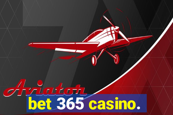 bet 365 casino.