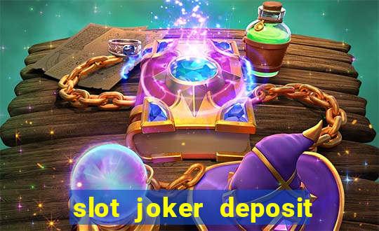 slot joker deposit pulsa tanpa potongan