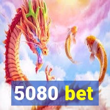 5080 bet