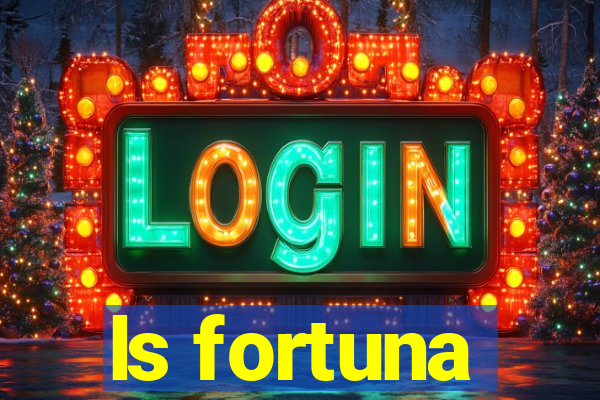 ls fortuna