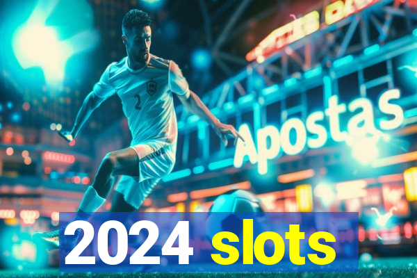 2024 slots