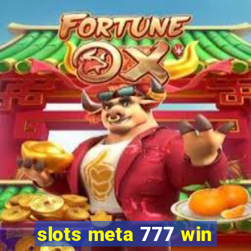 slots meta 777 win