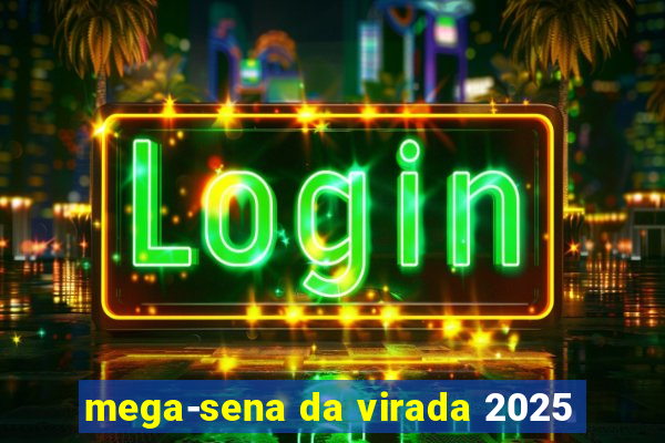 mega-sena da virada 2025