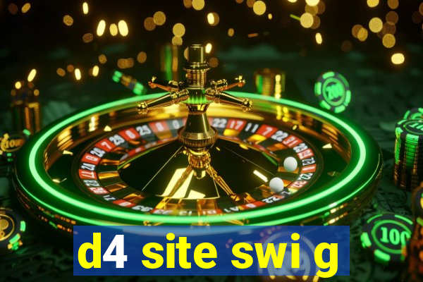 d4 site swi g