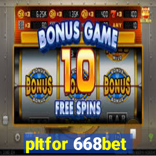 pltfor 668bet