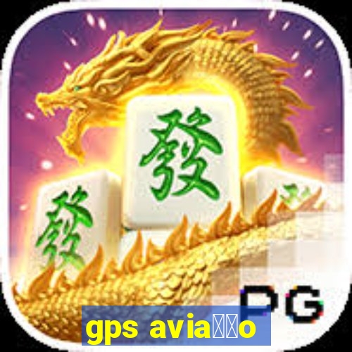 gps avia莽茫o