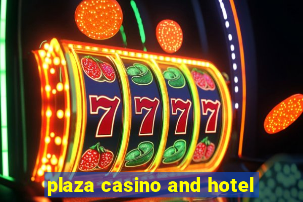 plaza casino and hotel