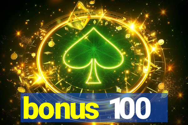 bonus 100