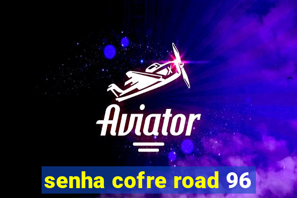 senha cofre road 96