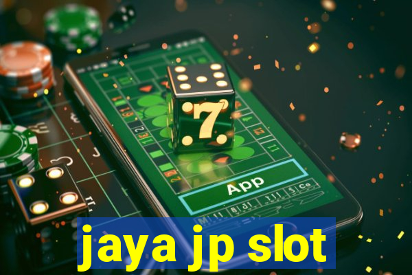 jaya jp slot