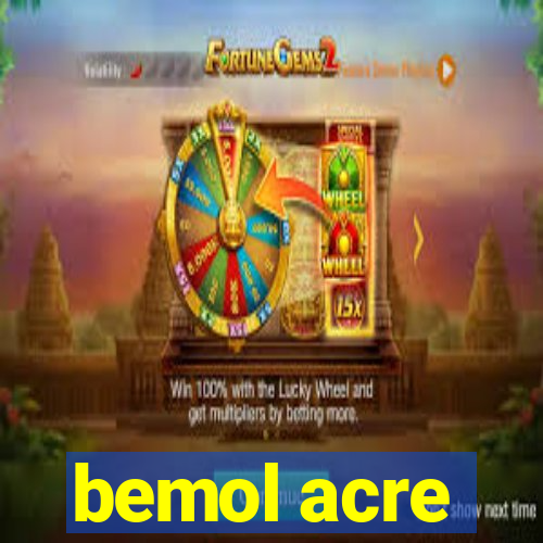 bemol acre