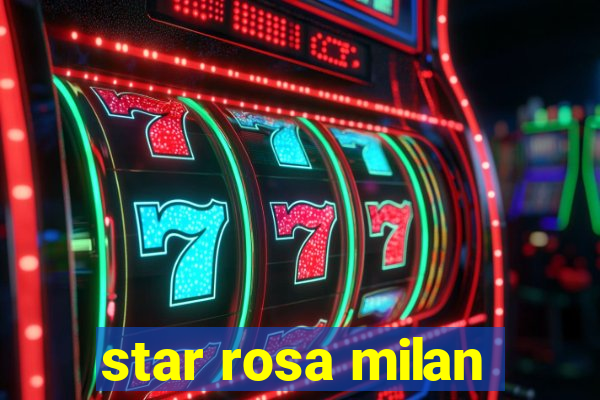 star rosa milan