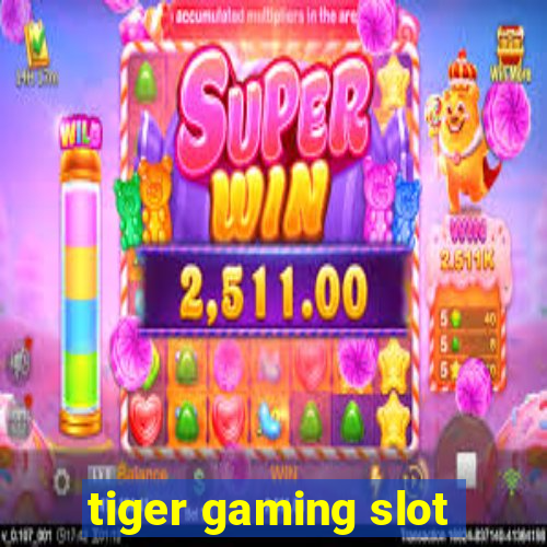 tiger gaming slot