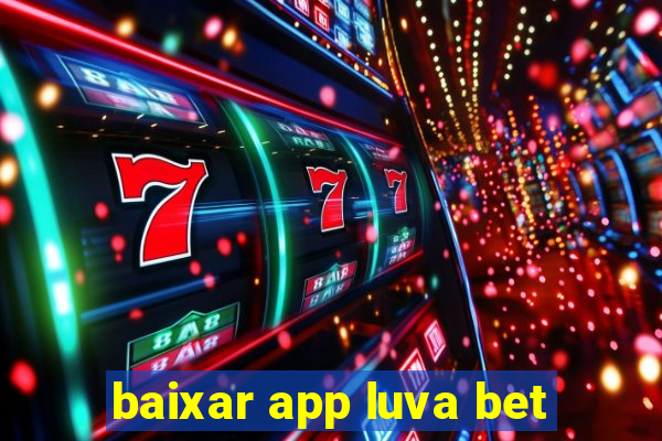 baixar app luva bet