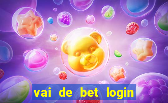 vai de bet login entrar agora