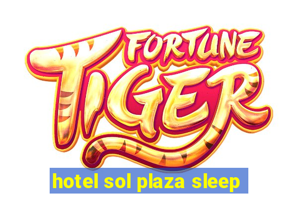 hotel sol plaza sleep