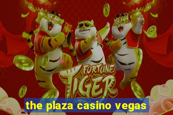 the plaza casino vegas