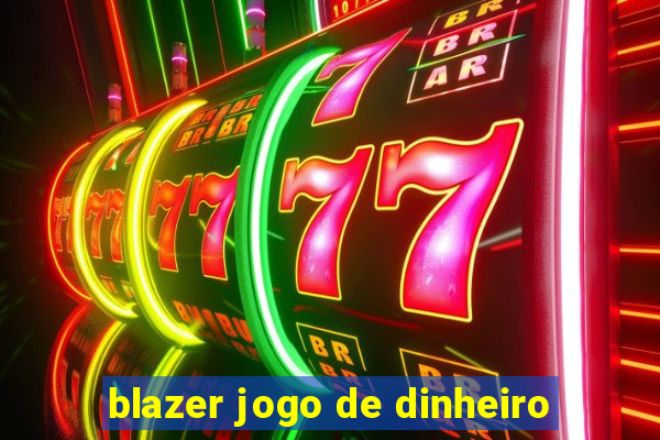 blazer jogo de dinheiro