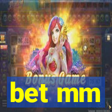 bet mm