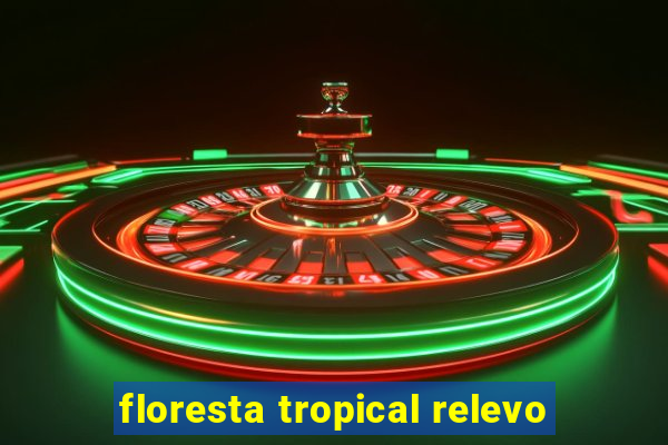 floresta tropical relevo