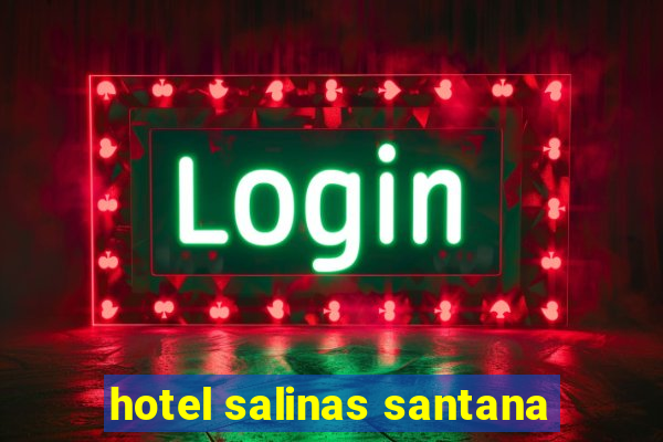 hotel salinas santana