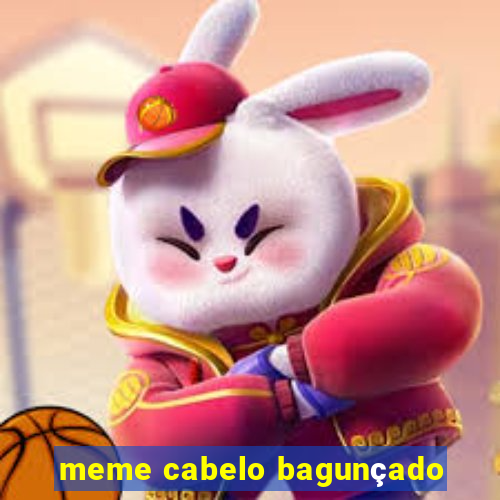 meme cabelo bagunçado