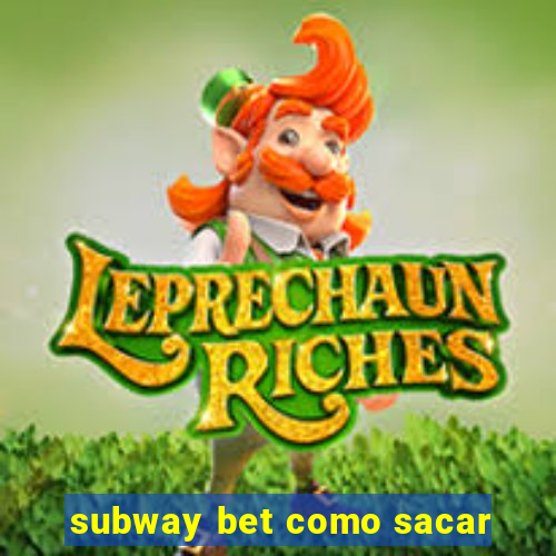 subway bet como sacar