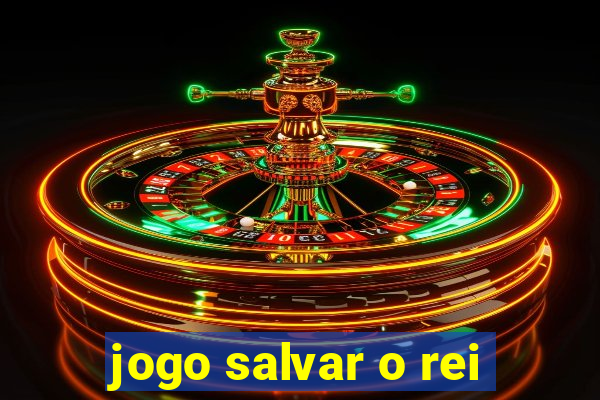 jogo salvar o rei