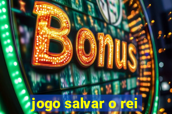 jogo salvar o rei