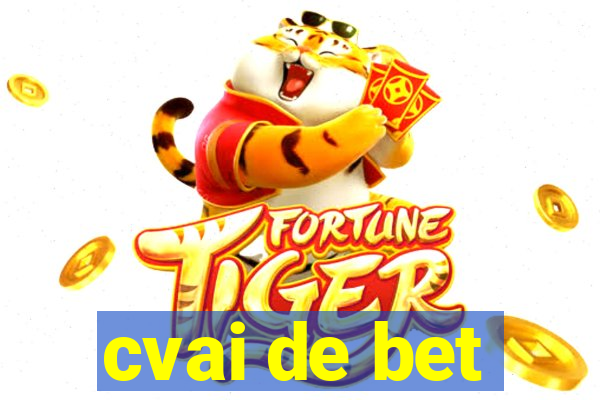 cvai de bet