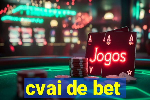 cvai de bet