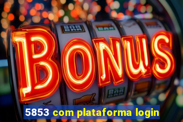 5853 com plataforma login