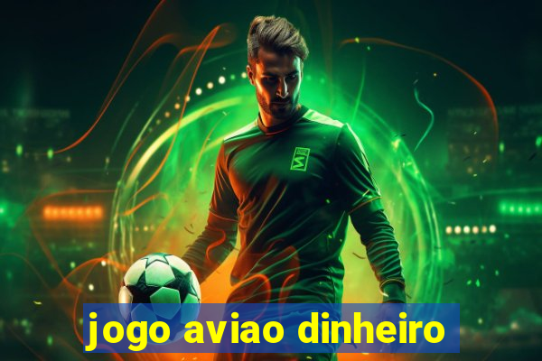 jogo aviao dinheiro