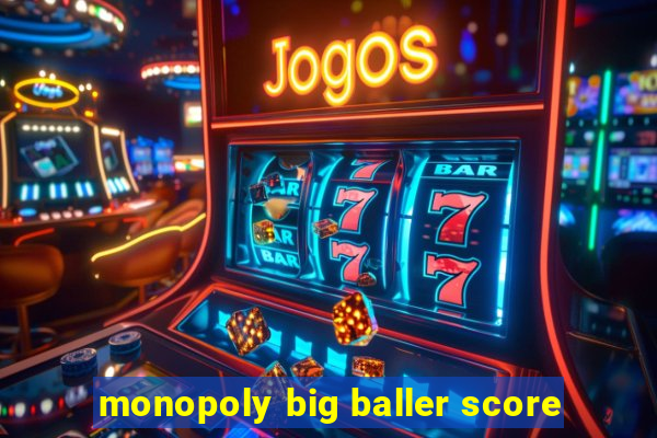 monopoly big baller score