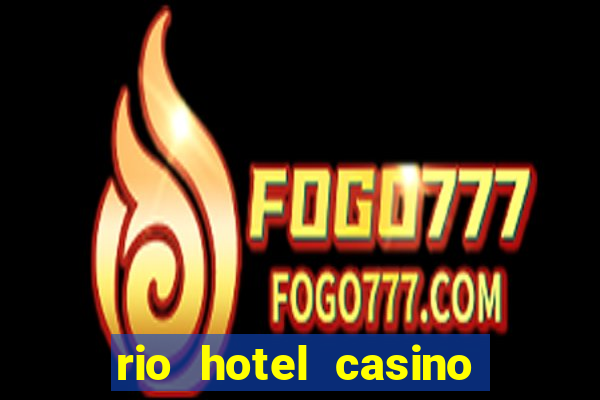 rio hotel casino las vegas