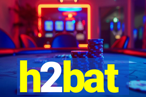 h2bat