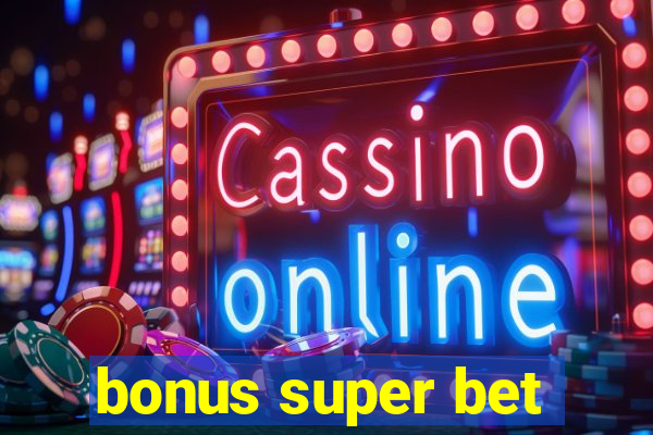 bonus super bet