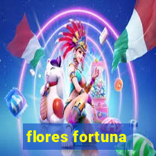 flores fortuna