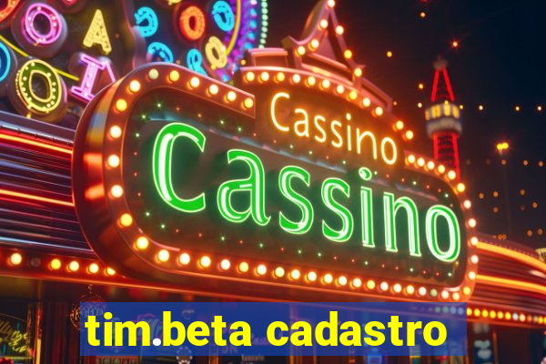 tim.beta cadastro