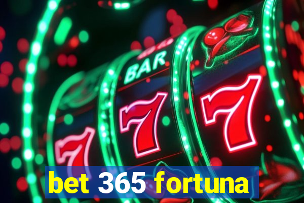 bet 365 fortuna